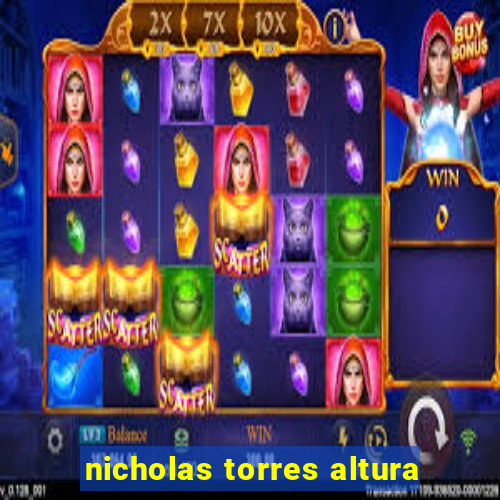 nicholas torres altura